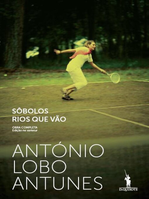 Title details for SÔBOLOS RIOS QUE VÃO by António Lobo Antunes - Available